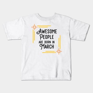 Awesome People Are Born In March (Black Text, Framed) Kids T-Shirt